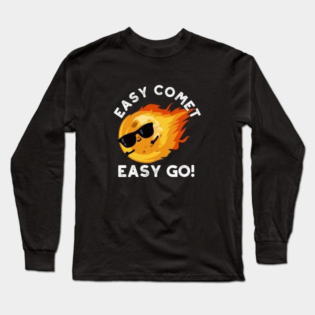 Easy Comet Easy Go Cute Cute Astronomy Pun Long Sleeve T-Shirt by punnybone